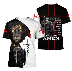 Knight Templar The Devil Saw Me With My Head Down And Though He'd Won Until I Said Amen Shirt - Christian 3D Shirt