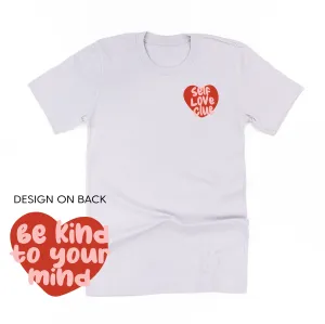 Self Love Club - Be Kind To Your Mind (pf&b) - Unisex Tee