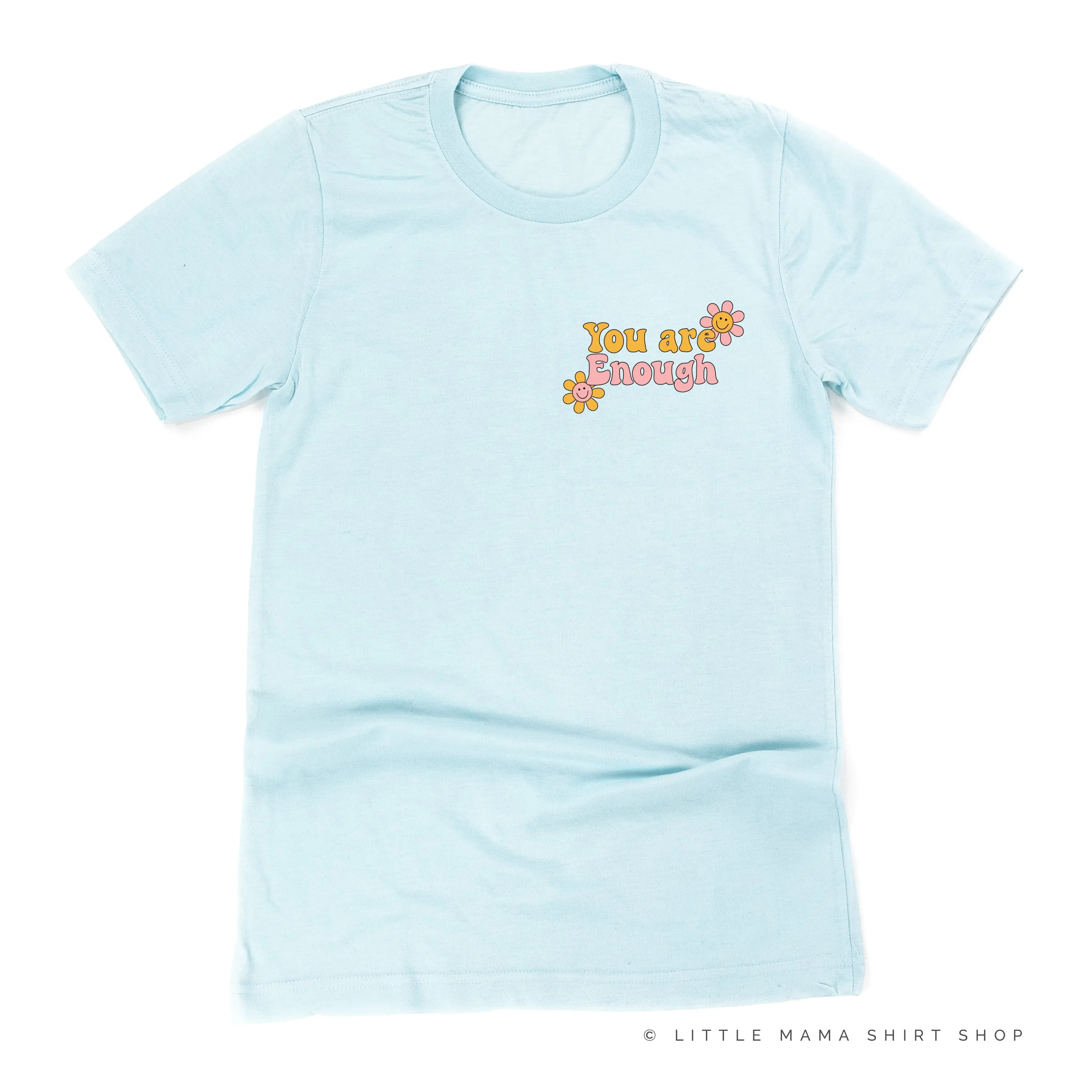 YOU ARE ENOUGH - Unisex Tee