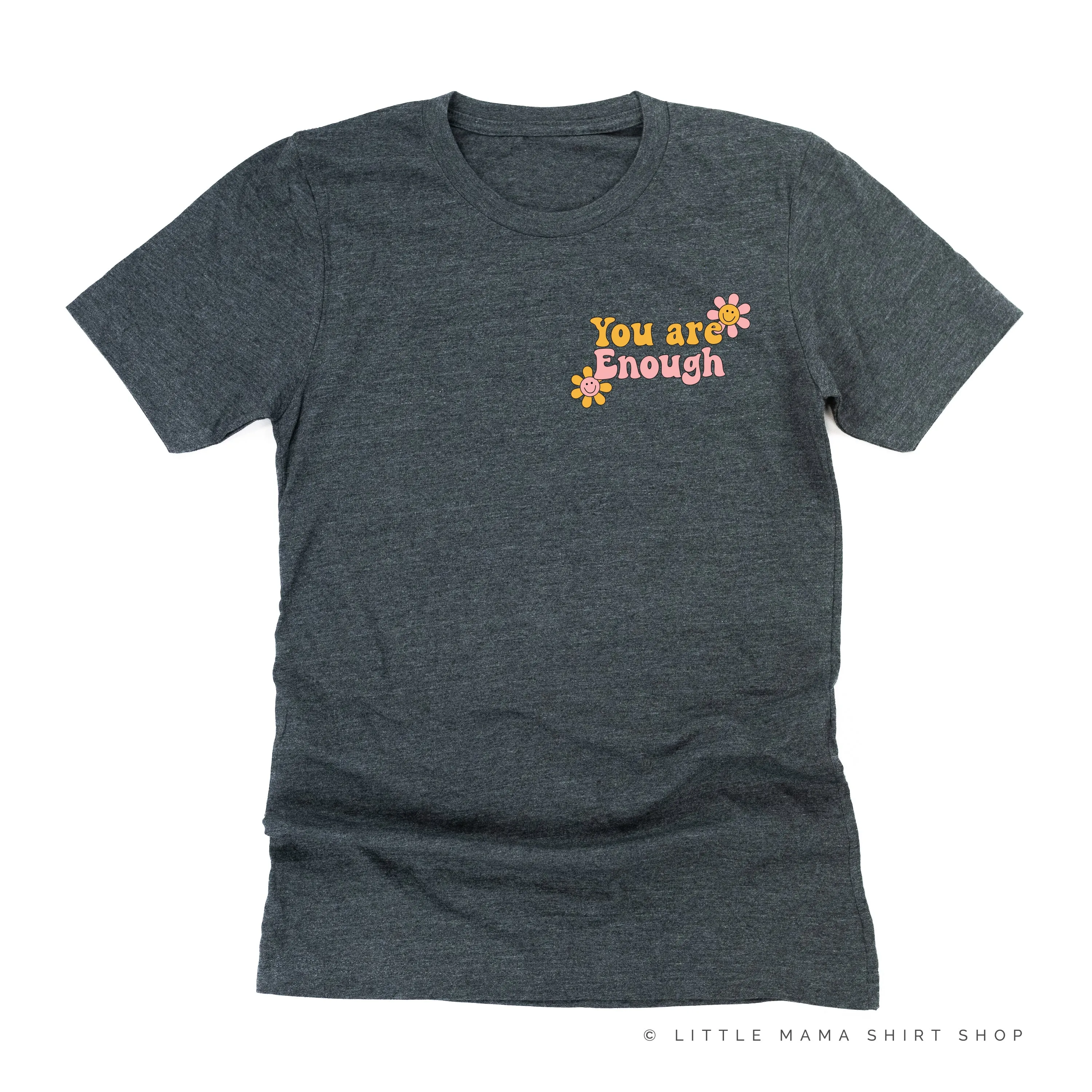 YOU ARE ENOUGH - Unisex Tee